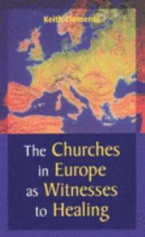 The Churches in Europe as Witnesses to Healing de Keith Clements