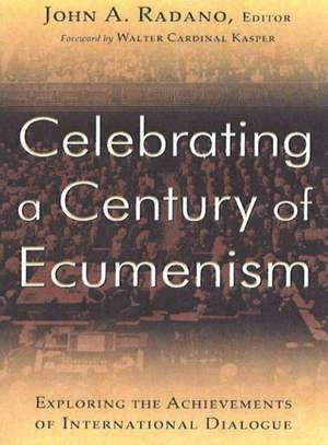 Celebrating a Century of Ecumenism de John A. Radano