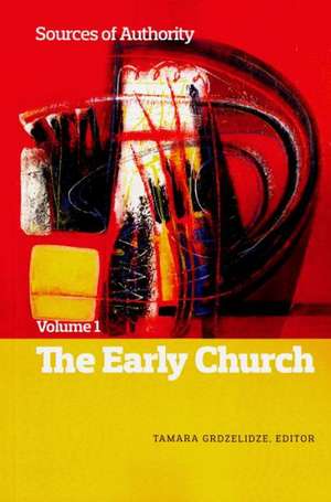 Sources of Authority, Volume 1: The Early Church de Tamara Grdzelidze