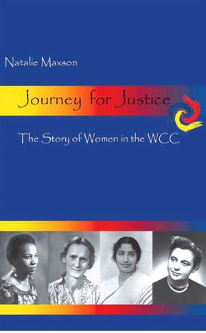 Journey for Justice: The Story of Women in the Wcc de Natalie Maxson