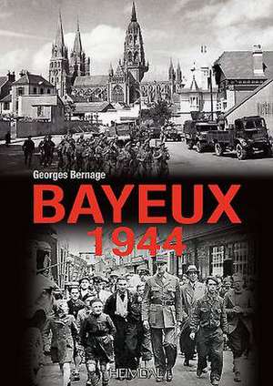 Bayeux 1944 de Georges Bernage