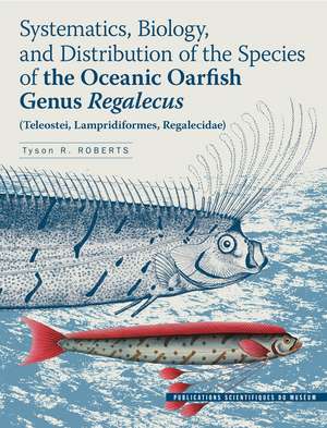 Systematics, Biology, and Distribution of the Species of the Oceanic Oarfish Genus Regalecus (Teleostei, Lampridiformes, Regalecidae) de Tyson R. Roberts