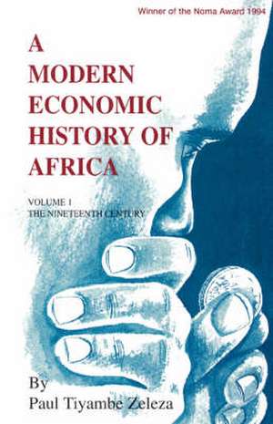 A Modern Economic History of Africa. Vol. 1 de Paul Tiyambe Zeleza