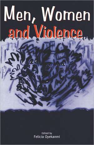 Men, Women and Violence de Felicia Oyekanmi