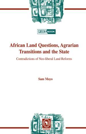 African Land Questions, Agrarian Transitions and the State de Sam Moyo