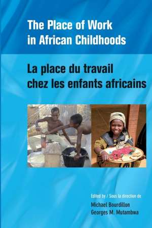 The Place of Work in African Childhoods de Michael Bourdillon