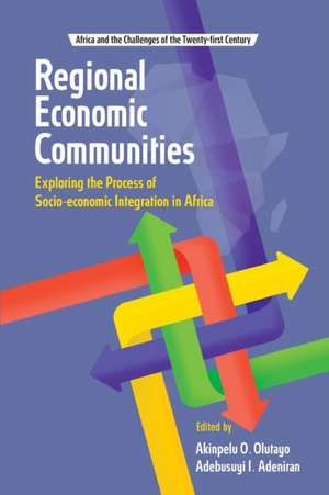 Regional Economic Communities. Exploring the Process of Socio-Economic Integration in Africa: Last Writings of Ken Saro-Wiwa de Adebusuyi I. Adeniran