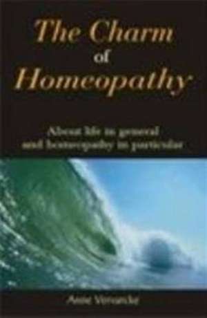 Charm of Homeopathy de Anne Vervarcke