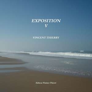 EXPOSITION V de Vincent Thierry