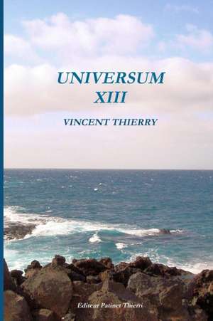 UNIVERSUM XIII de Vincent Thierry