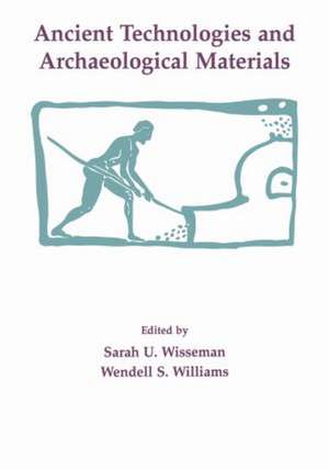 Ancient Technologies and Archaeological Materials de Sarah U. Wisseman