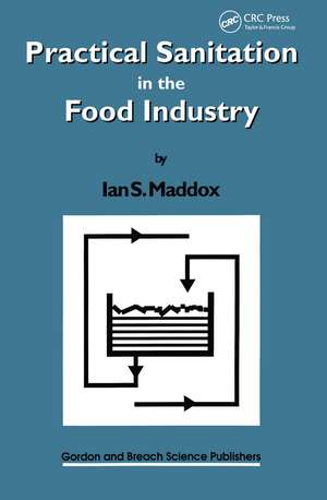 Practical Sanitation in the Food Industry de Ian S. Maddox