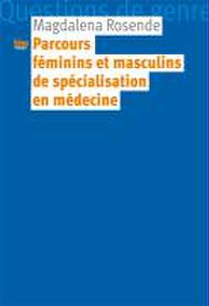 Parcours féminins et masculins de spécialisation en médecine de Magdalena Rosende