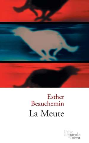 La Meute de Esther Beauchemin