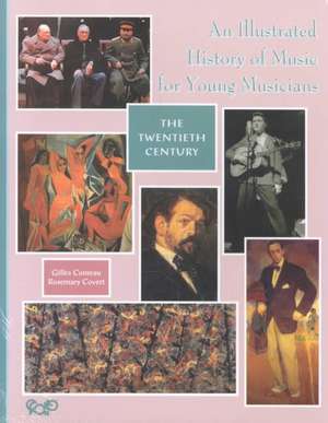 An Illustrated History of Music for Young Musicians: The Twentieth Century de Gilles Comeau