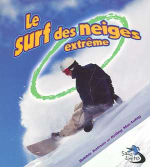 Le Surf Des Neiges Extreme de Bobbie Kalman