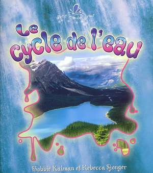 Le Cycle de L'eau de Bobbie Kalman