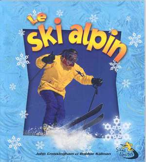 Le Ski Alpin = Skiing in Action de John Crossingham