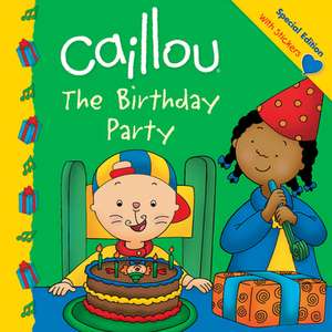 Caillou: The Birthday Party de Claire St-Onge