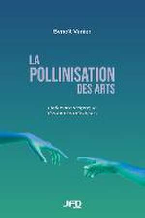 La pollinisation des arts de Benoi¿t Vanier