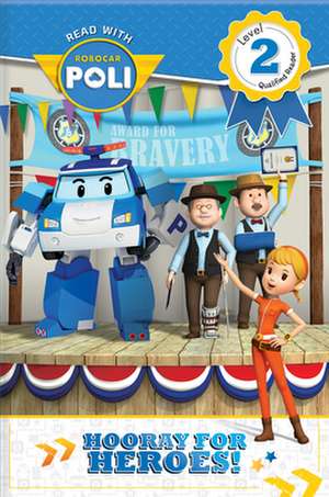 Read with Robocar Poli: Hooray for the Heroes! de Rebecca Klevberg Moeller