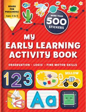 My Early Learning Activity Book: Observation - Logic - Fine Motor Skills: More Than 300 Stickers de Annie Sechao