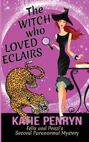 The Witch who Loved Eclairs de Katie Penryn