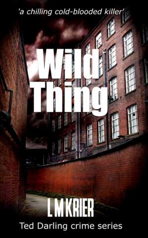 Wild Thing: a chilling cold-blooded killer de L. M. Krier