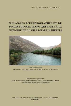 Melanges d'Ethnographie Et de Dialectologie Irano-Aryenne a la Memoire de Charles-Martin Kieffer de M. De Chiara