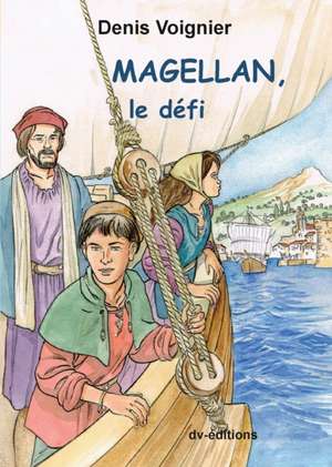 Magellan, le défi de Denis Voignier