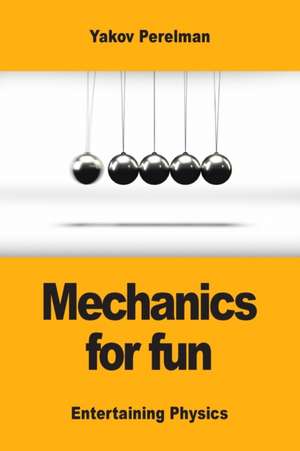 Mechanics for fun de Yakov Perelman