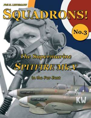 The Supermarine Spitfire Mk. V in the Far East de Phil H. Listemann