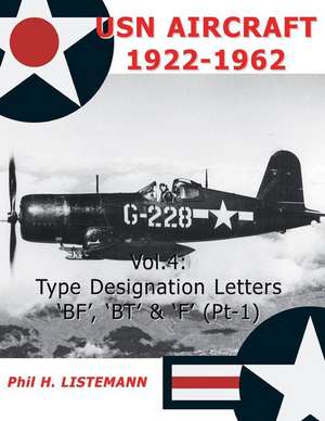 USN Aircraft 1922-1962: Type Designation Letters 'Bf', 'Bt' & 'f' (Part One) de Phil H. Listemann