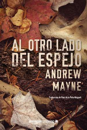 Al Otro Lado del Espejo de Andrew Mayne