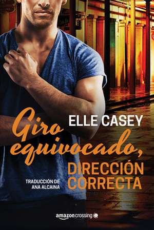 Giro equivocado, direccion correcta de Elle Casey