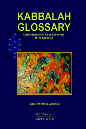 Kabbalah Glossary de Rabbi Raphael Afilalo