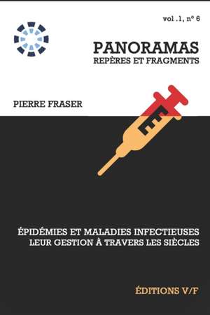 Épidémies et maladies infectieuses, leur gestion à travers les siècles de Pierre Fraser