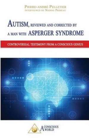 Autism, reviewed and corrected by a man with Asperger syndrome de Pierre-André Pelletier