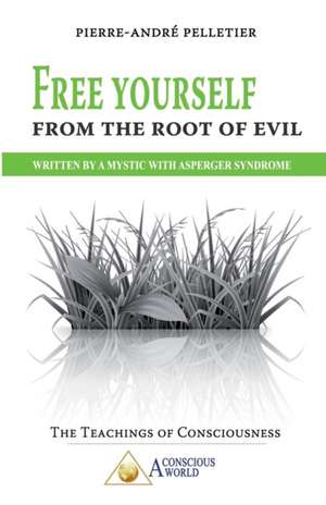 Pelletier, P: Free Yourself From the Root of Evil