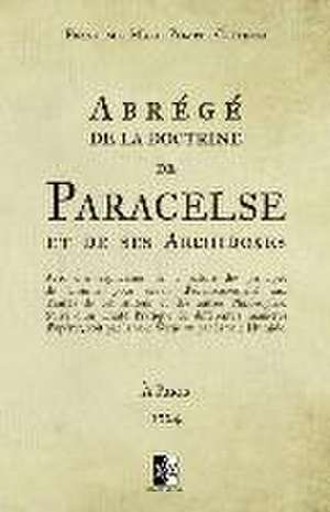 Abrégé de la doctrine de Paracelse et de ses Archidoxes de Paracelse