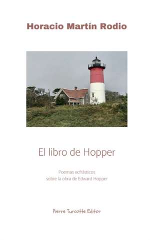 El libro de Hopper: Poemas ecfrásticos sobre la obra de Edward Hopper de Horacio Martín Rodio