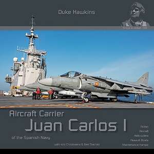 Juan Carlos I - Spanish Aircraft Carrier: Aircraft Carrier in Detail de Robert Pied