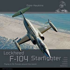 Lockheed F-104 G/J/S/AMA Starfighter: Aircraft in Detail de Robert Pied