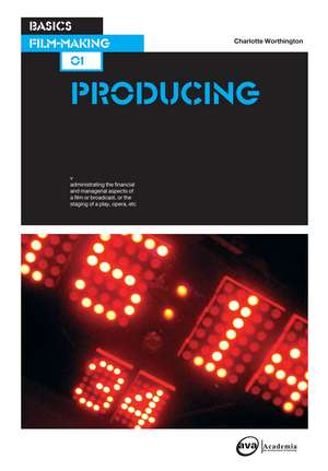 Basics Film-Making 01: Producing de Charlotte Worthington