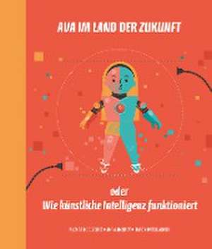 Ava im Land der Zukunft oder Wie künstliche Intelligenz funktioniert de Ryszard Tadeusiewicz