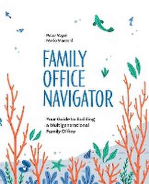 The Family Office Navigator de Peter Vogel