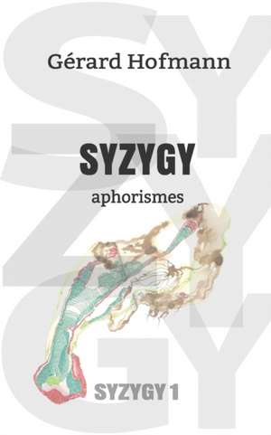 Syzygy: Aphorismes de Gérard Hofmann