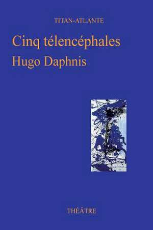 Cinq Telencephales de Daphnis, Hugo