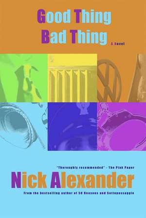 Good Thing, Bad Thing de Nick Alexander