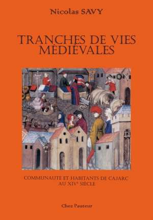 Tranches de vies médiévales de Nicolas Savy